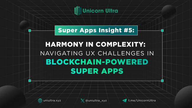 Super Apps Insight #5. Harmony in Complexity: Navigating UX Challenges in Blockchain-powered Super A